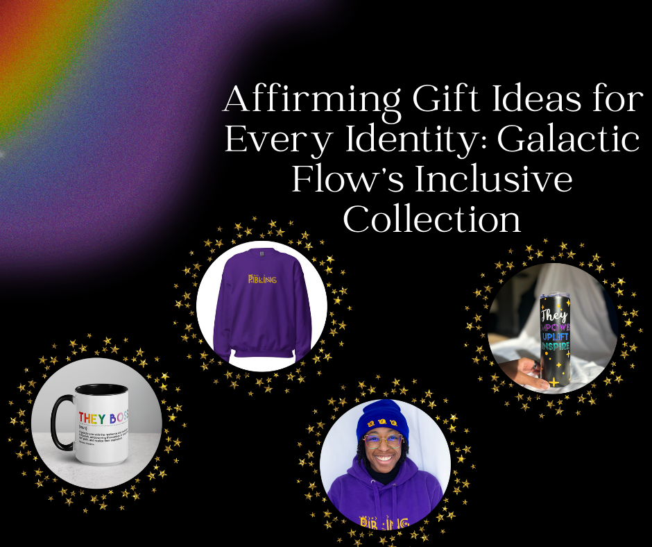 Affirming Gift Ideas for Every Identity: Galactic Flow’s Inclusive Collection