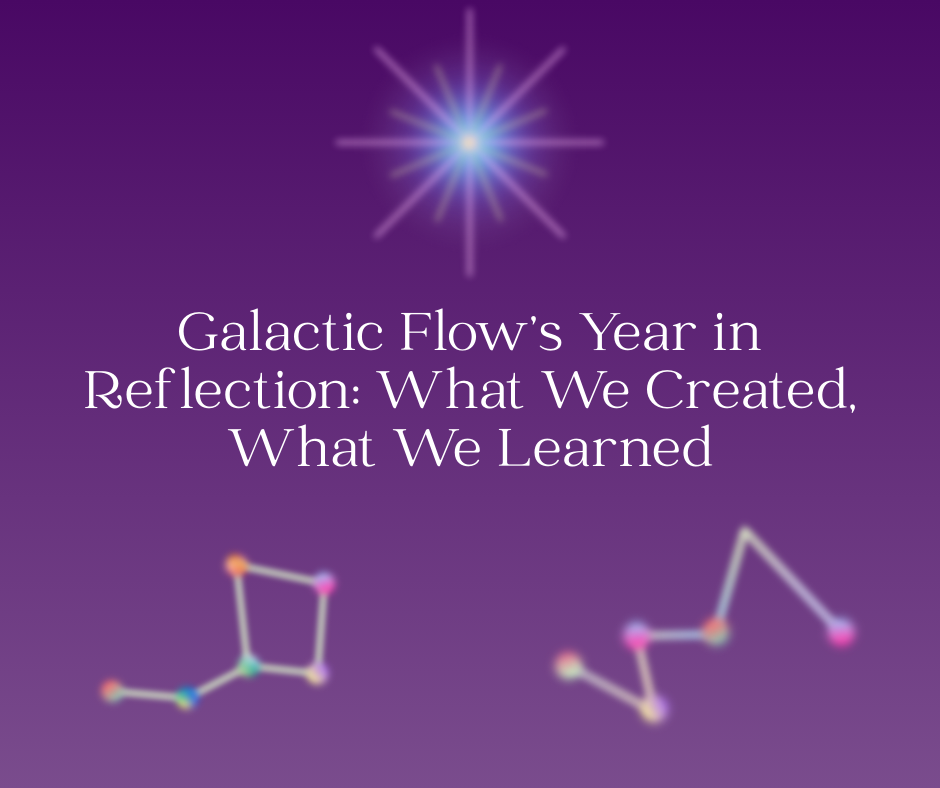 Galactic Flow’s Year in Reflection: What We Created, What We Learned