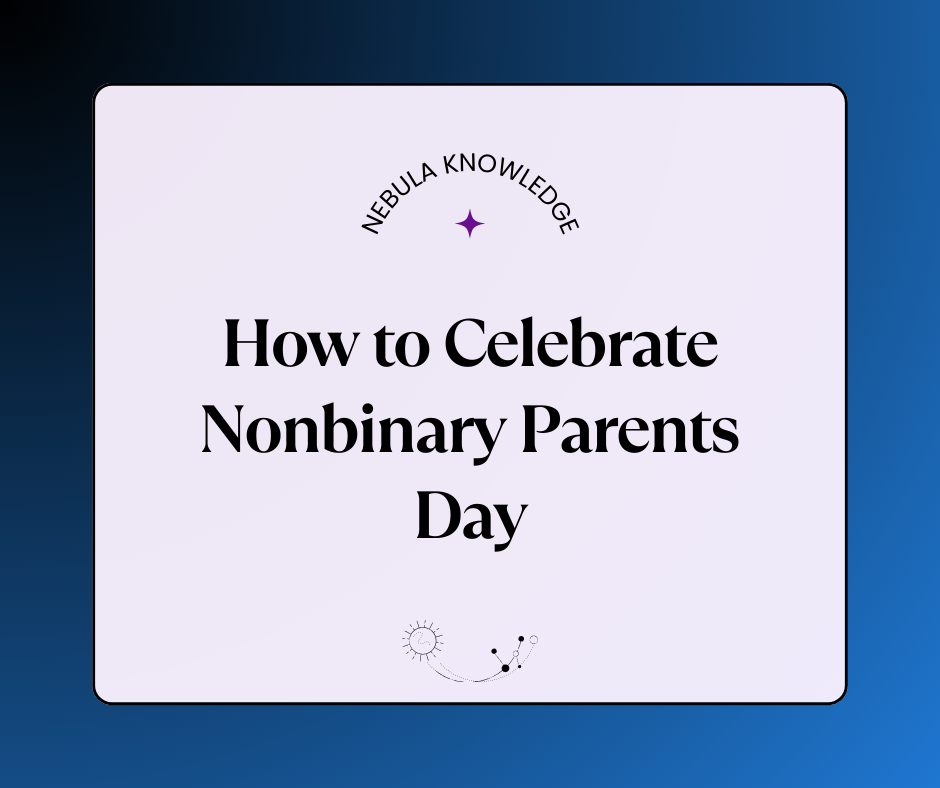 How to Celebrate Nonbinary Parents Day