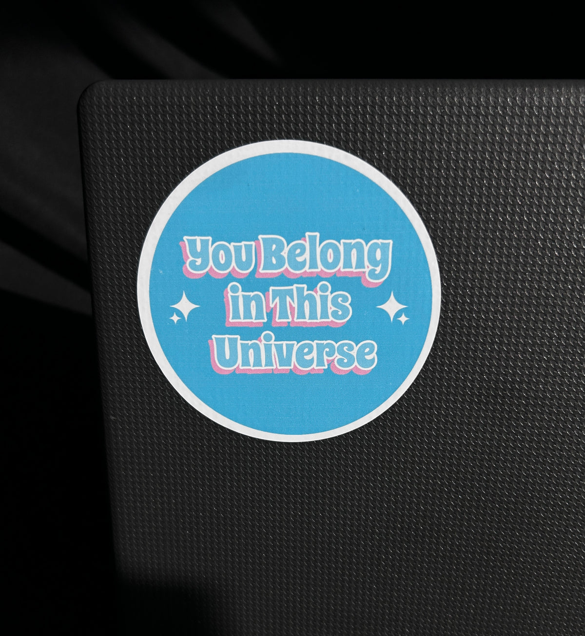 You Belong in this Universe Sticker