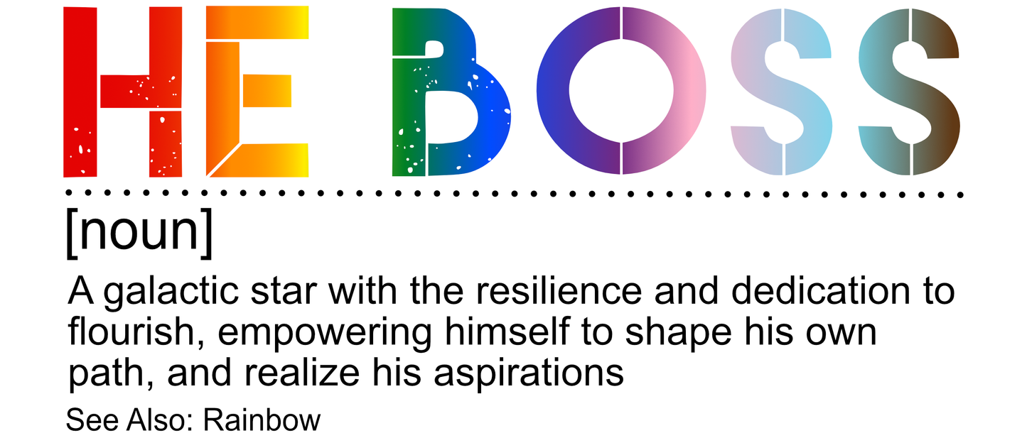 Graphic featuring bold text “HE BOSS [noun]” followed by a definition: A galactic star with the resilience and dedication to flourish, empowering himself to shape his own path and realize his aspirations; designed by Galactic Flow for gender-inclusive empowerment